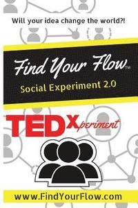 Find Your Flow: Social Experiment 2.0: Social Experiment 2.0 - Eric Padilla, Roger Valdez ...