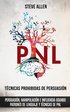 Tecnicas prohibidas de Persuasion, manipulacion e influencia usando patrones de lenguaje y tecnicas de PNL (2a Edicion)