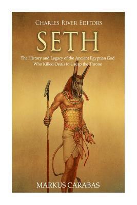 Seth: The History and Legacy of the Ancient Egyptian God Who Killed Osiris to Usurp the Throne (inbunden)