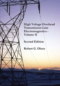 High Voltage Overhead Transmission Line Electromagnetics Volume II (hftad)
