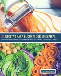 25 Recetas para el Cortador en Espiral - banda 1: Cocinar platos clásicos, paleo y vegetarianos a la manera espiralizada (häftad)