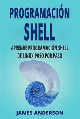Programacion Shell: Aprende Programacion Shell de Linux Paso Por Paso (Shell Scripting En Espanol/ Shell Scripting in Spanish) (häftad)