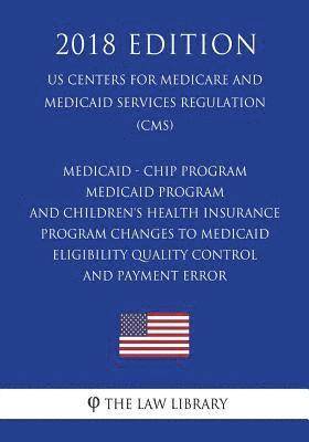Medicaid - CHIP Program - Medicaid Program and Children's Health Insurance Program - Changes to Medicaid Eligibility Quality Control and Payment Error (häftad)