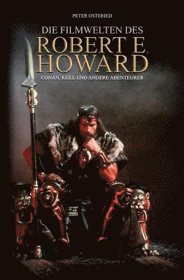 Die Filmwelten des Robert E. Howard: Conan, Kull und andere Abenteurer (hftad)