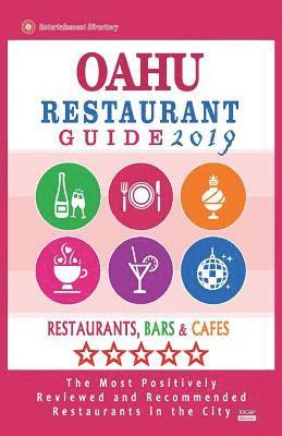 Oahu Restaurant Guide 2019: Best Rated Restaurants in Oahu, Hawaii - Restaurants, Bars and Cafes recommended for Tourist, 2019 (häftad)