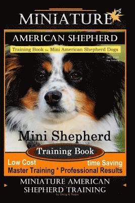 Miniature American Shepherd Training Book for Mini American Shepherd Dogs By D!G THIS DOG Training: Mini Shepherd Training Book, Low Cost Time Saving (inbunden)