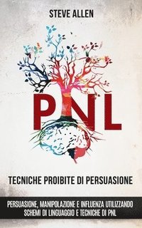 Tecniche proibite di persuasione, manipolazione e influenza utilizzando schemi di linguaggio e tecniche di PNL (2 Degrees Edizione) (häftad)