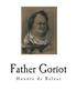 Father Goriot: Le Pere Goriot