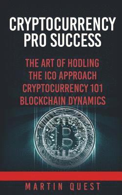 Cryptocurrency Pro Success: Understanding Bitcoin, Cryptocurrency, Ethereum and Altcoin Investing (inbunden)