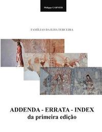 Familias da Ilha Terceira - Addenda - Errata - Index da 1.a edicao: Addenda - Errata - Index da 1.a edicao (hftad)