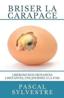 Briser la carapace: Librons nos croyances limitantes, une journe  la fois (hftad)