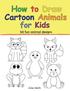 How to Draw Cartoon Animals for Kids