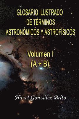 Glosario Ilustrado de Terminos Astronomicos y Astrofisicos: Illustrated Glossary of Astronomical and Astrophysical Terms (häftad)