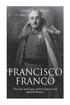 Francisco Franco: The Life and Legacy of the Controversial Spanish Dictator