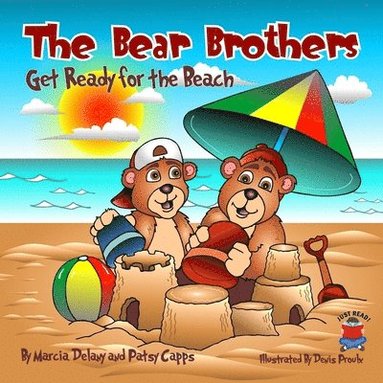 The Bear Brothers Get Ready for the Beach (häftad)