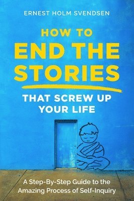 How to End the Stories that Screw Up Your Life (hftad)