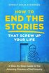 How to End the Stories that Screw Up Your Life