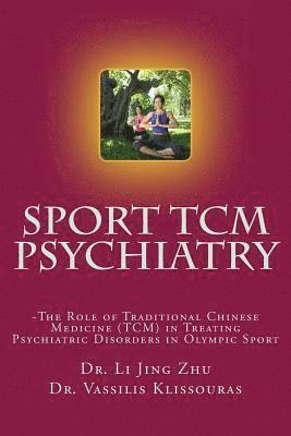 Sport Psychiatry - Sport TCM Psychiatry: -The Role of Traditional Chinese Medicine (TCM) in Treating Psychiatric Disorders in Olympic Sport (hftad)