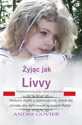 Living Like Livvy (Polish Version): The Story of the Girl Who Refused to Be Defined by Rett Syndrome, Translated Into Polish (hftad)