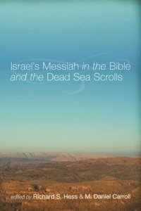 Israel's Messiah in the Bible and the Dead Sea Scrolls (e-bok)