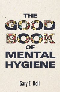 The Good Book of Mental Hygiene (inbunden)
