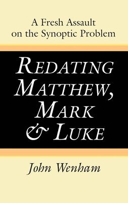 Redating Matthew, Mark and Luke (h�ftad)