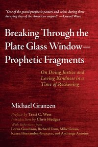 Breaking Through the Plate Glass Window-Prophetic Fragments (inbunden)