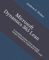 Microsoft Dynamics 365 Lean: A complete review of the essential setups needed to implement D365 Lean (häftad)