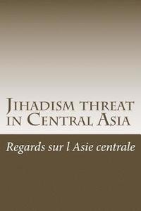 Jihadism threat in Central Asia (hftad)