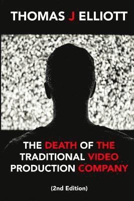 The death of the traditional video production company (häftad)