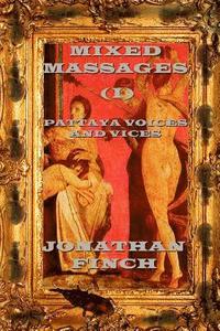 Mixed Massages (I): Pattaya Voices and Vices: Stories, Essays and Articles about Pattaya, Thailand, and Expat Life (hftad)