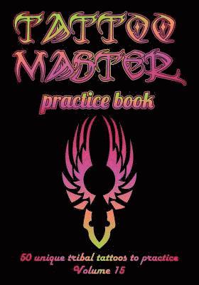 Tattoo Master Practice Book - 50 Unique Tribal Tattoos to Practice: 7 X 10(17.78 X 25.4 CM) Size Pages with 3 Dots Per Inch to Practice with Real Hand (inbunden)