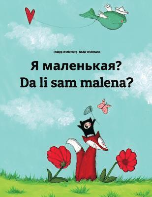 Ya malen'kaya? Da li sam malena: Russian-Bosnian (Bosanski): Children's Picture Book (Bilingual Edition) (hftad)