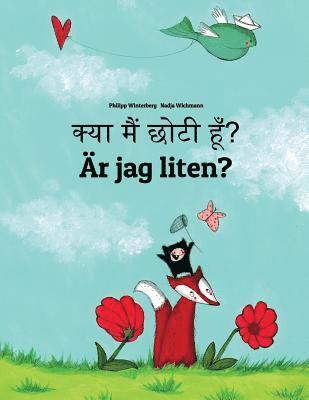 Kya maim choti hum? r jag liten?: Hindi-Swedish (Svenska): Children's Picture Book (Bilingual Edition) (hftad)