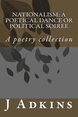 Nationalism: A Poetical Dance Or Political Soiree (hftad)