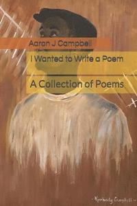 I Wanted to Write a Poem: A Collection of Poems (hftad)