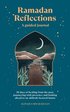 Ramadan Reflections: A Guided Journal: 30 Days of Healing from Your Past, Being Present and Looking Ahead to an Akhirah-Focused Future