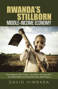Rwanda's Stillborn Middle-Income Economy (e-bok)