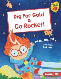 Dig for Gold & Go Rocket! (inbunden)