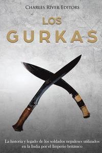 Los Gurkas: La historia y legado de los soldados nepaleses utilizados en la India por el Imperio britnico (hftad)