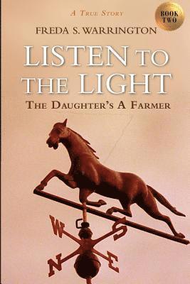 Listen to the Light: The Daughter's a Farmer (h�ftad)