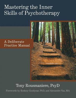 Mastering the Inner Skills of Psychotherapy: A Deliberate Practice Manual (hftad)
