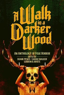 A Walk in a Darker Wood: An Anthology of Folk Horror (hftad)