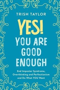 Yes You Are Good Enough Trish Taylor Haftad Bokus