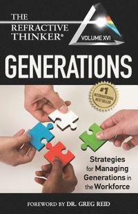 The Refractive Thinker(R) Vol XVI: Generations: Strategies for Managing Generations in the Workforce (hftad)