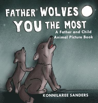 Father Wolves You Most: A Dad and Child Animal Picture Book (häftad)