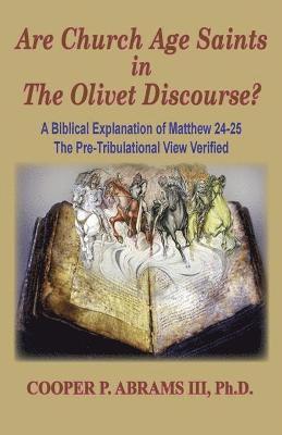 Church Age Saints in the Olivet Discourse (h�ftad)