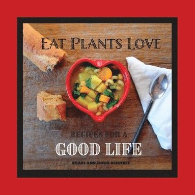 Eat Plants Love: Recipes for a Good Life (hftad)