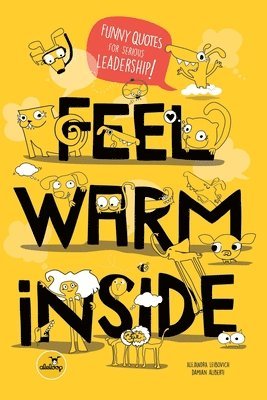 Feel Warm Inside: Funny Quotes for Serious Leadership (inbunden)