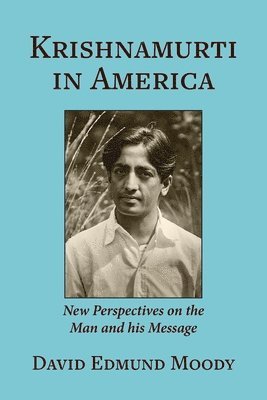 Krishnamurti in America: New Perspectives on the Man and his Message (häftad)